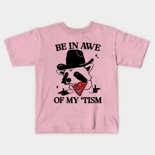 Be In Awe Of My 'Tism Funny Raccoon Kids T-Shirt